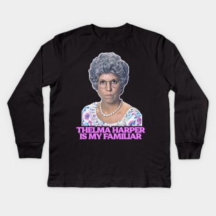 Thelma "Mama" Harper is My Familiar Kids Long Sleeve T-Shirt